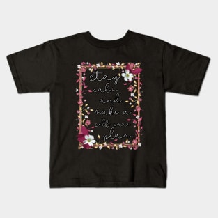 Stay calm and make a self-care plan Kids T-Shirt